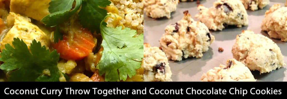 Coconut Curry Throw Together and Coconut Chocolate Chip Cookies