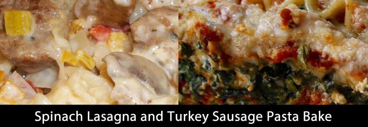 Spinach Lasagna and Turkey Sausage Pasta Bake